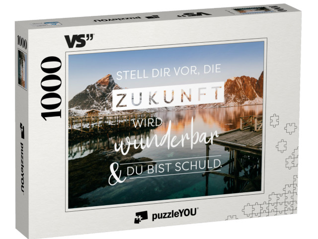 Puzzle 1000 Teile „Stell Dir vor, die Zukunft wird wunderbar & Du bist schuld.“