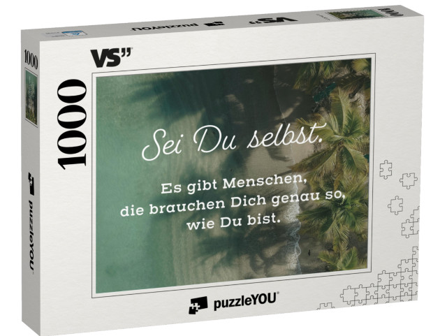 Puzzle 1000 Teile „Sei Du selbst. Es gibt Menschen, die brauchen Dich genau so, wie Du bist.“