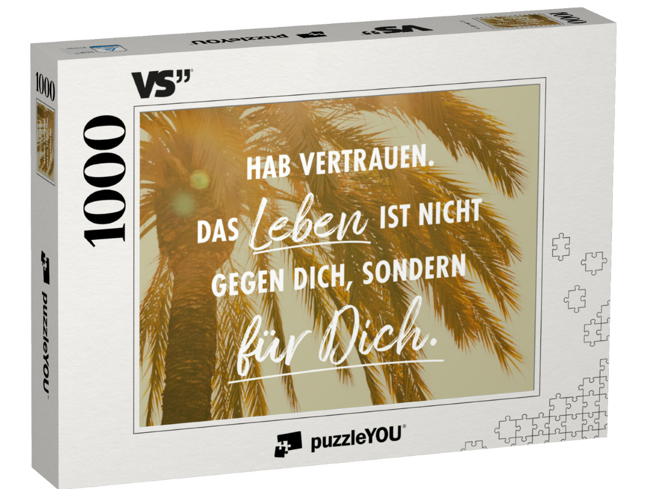 Puzzle 1000 Teile „Hab Vertrauen. Das Leben ist nicht gegen Dich, sondern für Dich.“