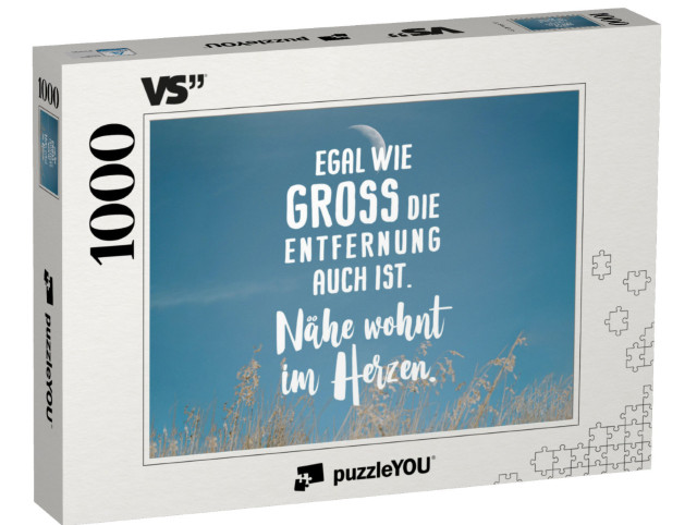 Puzzle 1000 Teile „Egal wie gross die Entfernung auch ist. Nähe wohnt im Herzen.“