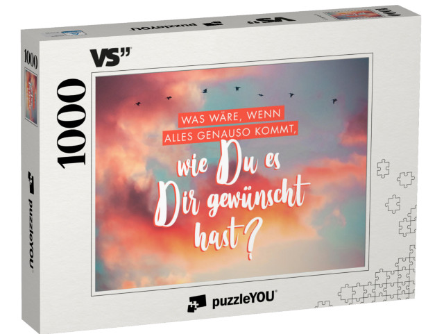 Puzzle 1000 Teile „Was wäre, wenn alles genuaso kommt, wie Du es Dir gewünscht hast?“